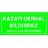 Kazayı Derhal Bildiriniz Levhası 12x24 cm