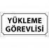 Yükleme Görevlisi Levhası 12x24 cm