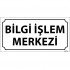 Bilgi İşlem Merkezi Levhası 12x24 cm