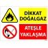 Dikkat Doğalgaz Ateşle Yaklaşma Levhası 25x35 cm