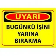 Bugünkü İşini Yarına Bırakma Levhası 25x35 cm