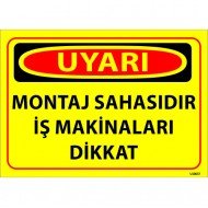 Montaj Sahasıdır İş Makinaları Dikkat Levhası 25x35 cm