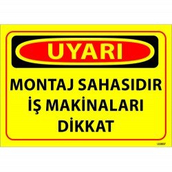 Montaj Sahasıdır İş Makinaları Dikkat Levhası 25x35 cm