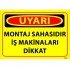 Montaj Sahasıdır İş Makinaları Dikkat Levhası 25x35 cm