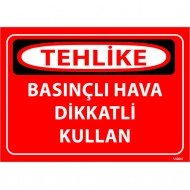 Basınçlı Hava Dikkatli Olun Levhası 25x35 cm