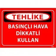 Basınçlı Hava Dikkatli Olun Levhası 25x35 cm