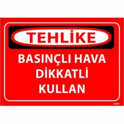 Basınçlı Hava Dikkatli Olun Levhası 25x35 cm