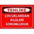 Çocuklardan Aileleri Sorumludur Levhası 25x35 cm