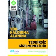 Yük Kaldırma Alanına Tedbirsiz Girilmemelidir Levhası 25x35 cm