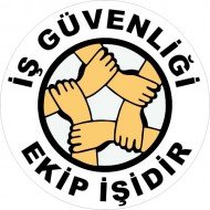 İş Güvenliği Ekip İşidir Levhası 25x35 cm