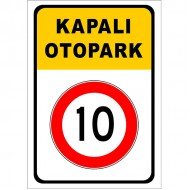 Kapalı Otopark Levhası 10 KMH Tabelası