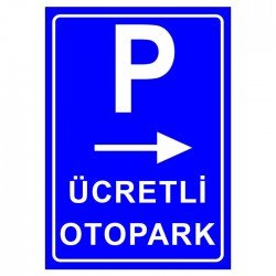 Ücretli Otopark Levhası Park Yeri Tabelası Park Alanı  (Sağ)