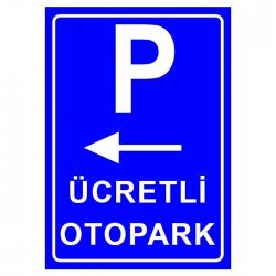 Ücretli Otopark Levhası Park Yeri Tabelası Park Alanı  (Sol)