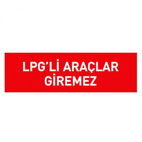 Otopark Levhaları - LPG’li Araç Giremez Levhası