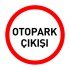 Otopark Çıkışı Levhası