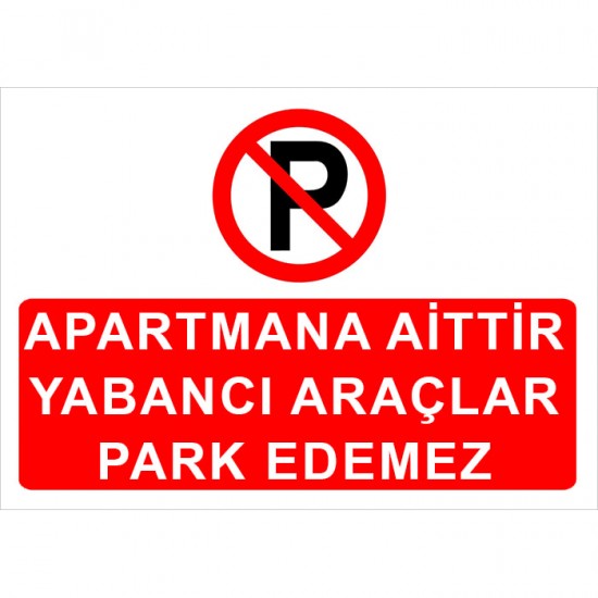 Otopark Levhaları - Apartmana Aittir Yabancı Araçlar Park Edemez Levhası