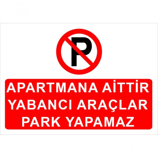 Otopark Levhaları - Apartmana Aittir Yabancı Araçlar Park Yapamaz Levhası
