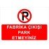 Fabrika Çıkışı Park Etmeyiniz Levhası