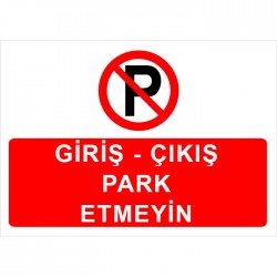 Giriş – Çıkış Park Etmeyin Levhası