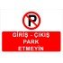 Giriş – Çıkış Park Etmeyin Levhası