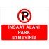 İnşaat Alanı Park Etmeyiniz Levhası