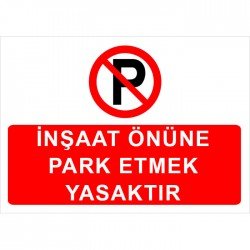 İnşaat Önüne Park Etmek Yasaktır Levhası