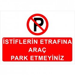 İstiflerin Etrafına Araç Park Etmeyiniz Levhası