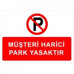 Müşteri Harici Park Yasaktır Levhası