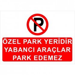 Özel Park Yeridir Yabancı Araçlar Park Edemez Levhası
