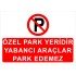 Özel Park Yeridir Yabancı Araçlar Park Edemez Levhası