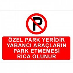 Özel Park Yeridir Yabancı Araçların Park Etmemesi Rica Olunur Levhası