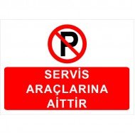 Servis Araçlara Aittir Levhası