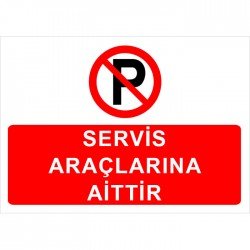 Servis Araçlara Aittir Levhası
