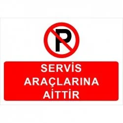 Servis Araçlara Aittir Levhası