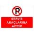 Servis Araçlara Aittir Levhası