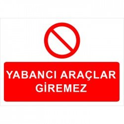 Yabancı Araçlar Giremez Levhası