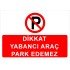 Dikkat Yabancı Araç Park Edemez Levhası