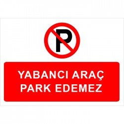 Yabancı Araç Park Edemez Levhası