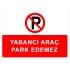 Yabancı Araç Park Edemez Levhası