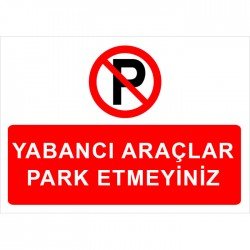 Yabancı Araçlar Park Etmeyiniz Levhası